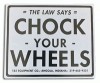 "CHOCK YOUR WHEELS" SIGN