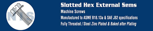 Slotted Hex Head External Sems Machine Screw Fully Threaded Zinc and Bake