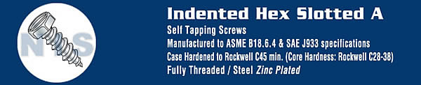 Slotted Indented Hex Self Tapping Screw Type A Fully Threaded Zinc And Bake