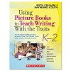 Scholastic Using Picture Books To Teach Writing With The Traits